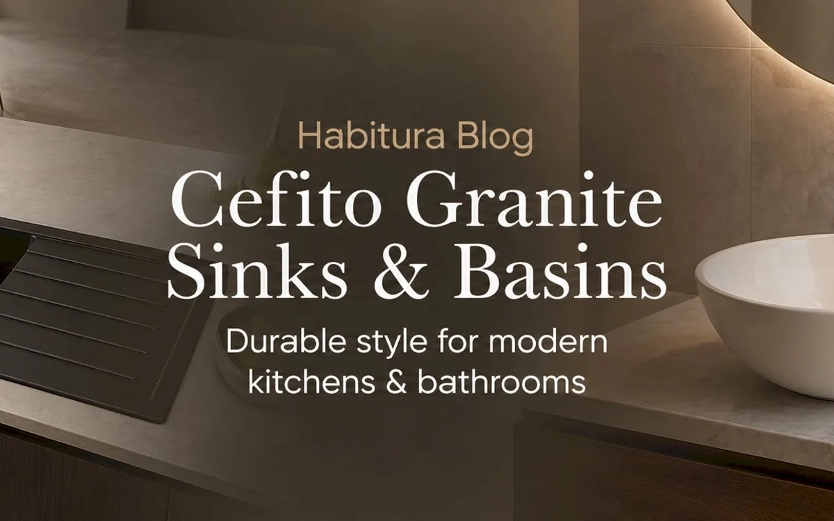 Cefito Granite Sinks at Habitura: Durable Style for Modern Kitchens and Bathrooms